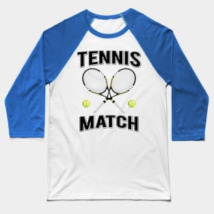 Tennis Match - Cool Tennis Design Baseball T-Shirt